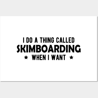 Skimboarding - I do a thing called skimboarding when I want Posters and Art